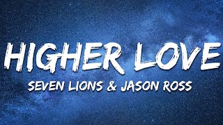 Seven Lions & Jason Ross ft. Paul Meany - Higher Love (Lyrics)