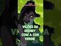 Vilões da Disney com a cor verde #vilões #disneyanimation #cores