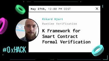 Runtime Verification: K Framework for Smart Contract Formal Verification  with Rikard Hjort