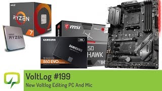 Voltlog #199 - New Editing PC With AMD Ryzen 7 2700