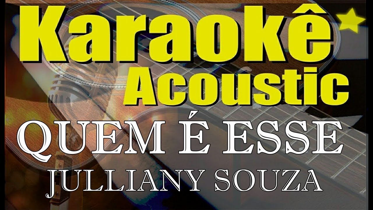 Quem é Esse - JULLIANY SOUZA - Karaokê Acústico - (playback)
