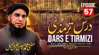 Dars E  Tirmizi Ep # 57 | Mufti Hussain Khaleel Khail.