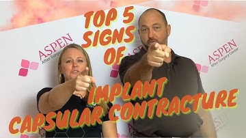 TOP 5 SIGNS OF IMPLANT CAPSULAR CONTRACTURE