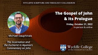 The Incarnation and the Eucharist in Aquinass Commentary on John - Michael Dauphinais