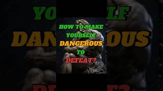 How you Make Yourself DANGEROUS to Defeat? #motivation #innerresilience #resilient #quotes #stoic