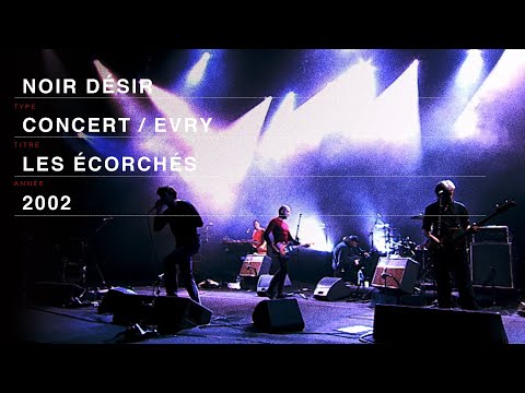 Noir Désir - Les écorchés (Live officiel « Comme elle vient » - Evry 2002)