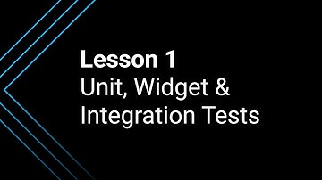Lesson 1: What is the difference between unit testing, widget testing, and integration testing?