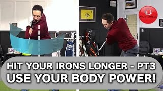 USE YOUR BODY POWER! HIT YOUR IRONS LONGER PT 3