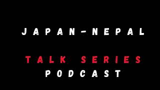 Welcome to JN Talks (Japan-Nepal Talk Series)