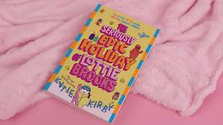 The Seriously Epic Holiday of Lottie Brooks by Katie Kirby
