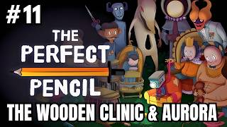 The Perfect Pencil - Part 11 The Wooden Clinic &amp; Aurora Gameplay Walkthrough (Normal &amp; Bad Ending)