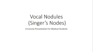 Vocal Cord Nodules (Singer's Nodes) - For Medical Students