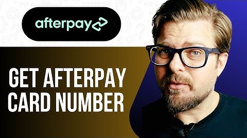 HOW TO SEE MY AFTERPAY CARD NUMBER -2025