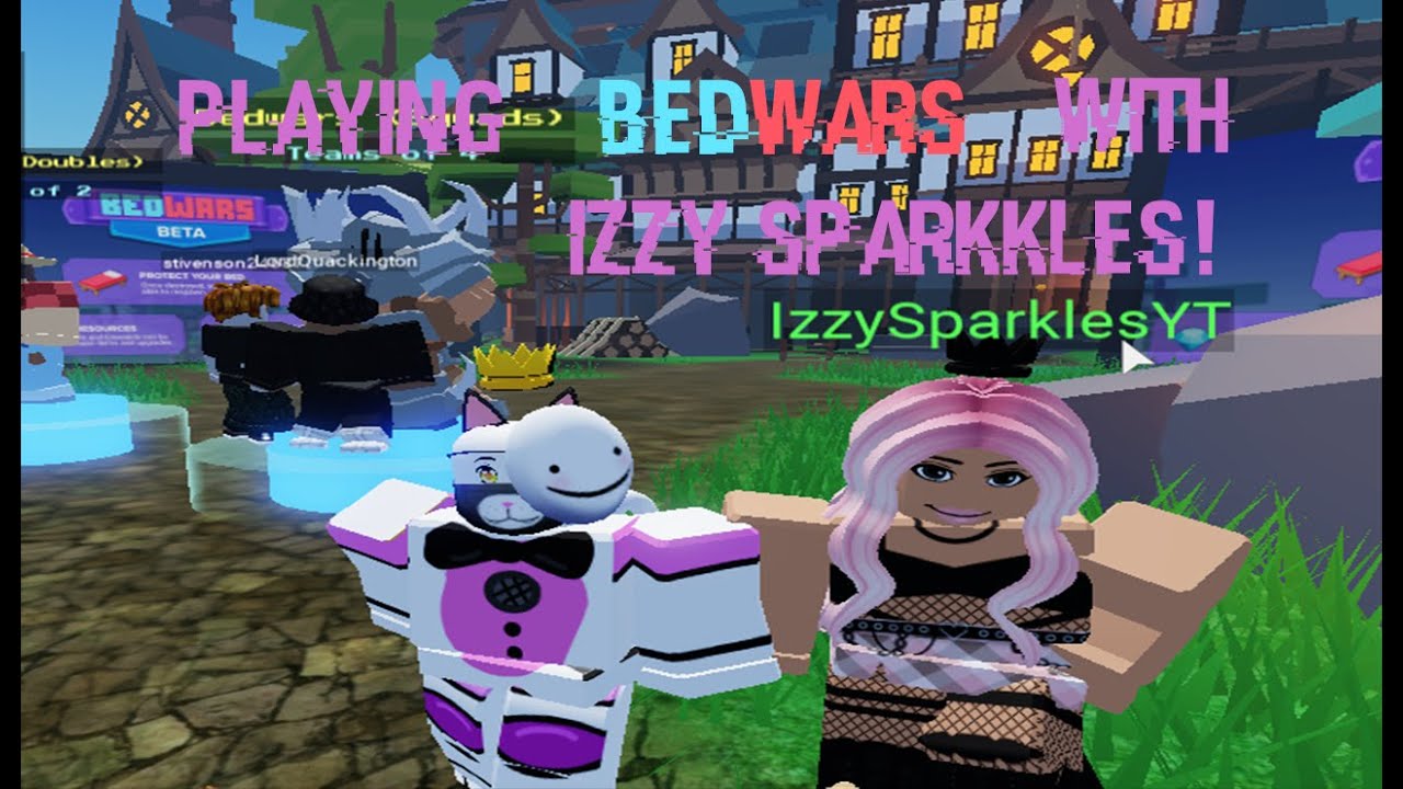 Playing With Izzy Sparkles (Bedwars)