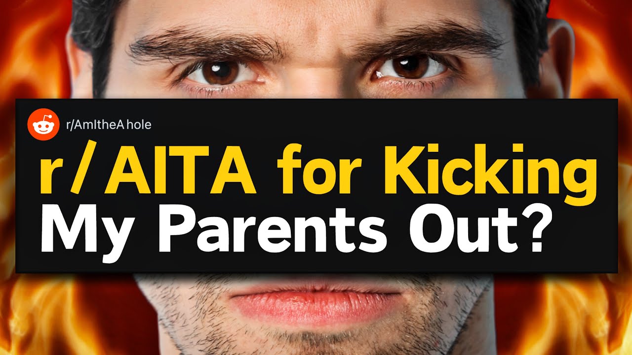 r/AITA for Kicking My Parents Out?