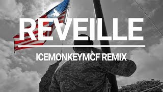 Reveille [Wake Up Call] IceMonkeyMcF Remix (OFFICIAL)