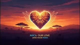 Avicii - Our Love (Wicasa Remix)