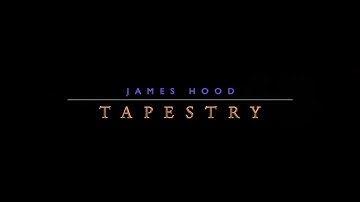 James Hood - Tapestry (official video)