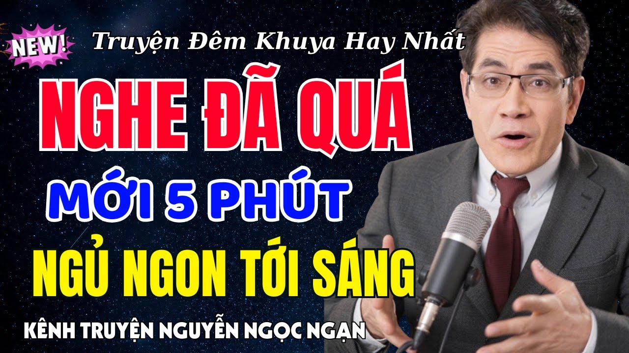 Kênh Truyện Nguyễn Ngọc Ngạn Hay Quá – Nghe Một Lần Là Buồn Ngủ | Đọc Truyện Đêm Khuya Hay 2026