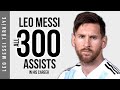 Lionel Messi'nin - Kariyerinde Yaptığı (300) Tüm Asistler | HD