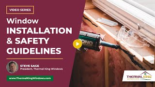 What Are Window Installation Best Practices & Safety Guidelines? | Thermal King Windows