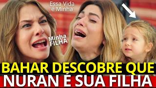 Essa Vida é Minha BAHAR DESCOBRE QUE SUA FILHA É A NURAN (Dublagem em Português)