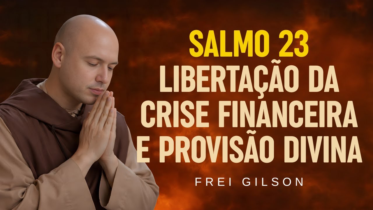 LIBERTAÇÃO DA CRISE FINANCEIRA E PROVISÃO DIVINA | FREI GILSON