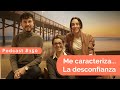 Me caracteriza...La desconfianza- Podcast #150