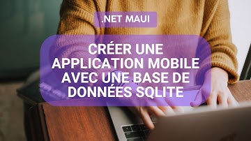 Tutoriel .NET MAUI - Créer une application mobile avec une base de données SQLite