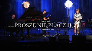 Kasia Moś - PROSZĘ NIE PŁACZ JUŻ akustycznie (arr.Mateusz Kołakowski) / Karin Stanek (Live Video)