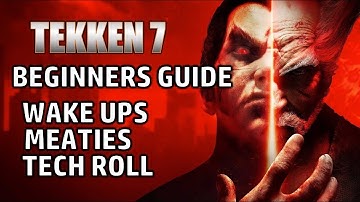 TEKKEN 7 BEGINNERS GUIDE: Intermediate, Wake ups, Meaties, Tech Roll