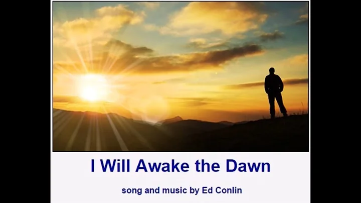 I Will Awake the Dawn l Ed Conlin l lyrics onscreen