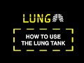 How to use the lung tank