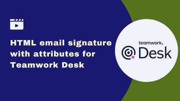 Creating an HTML signature with variables for Teamwork Desk