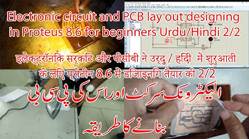 Electronic circuit and PCB lay out designing in Proteus 8.6 for beginners Urdu/Hindi 2/2