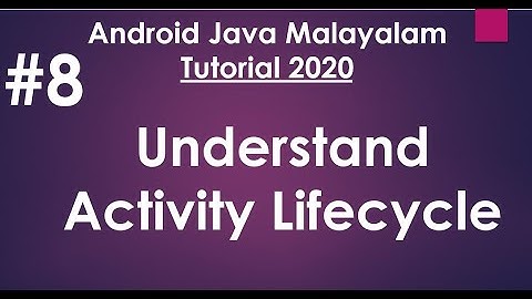 Android Java Malayalam Tutorial 2020 - 08 -  Activity Lifecycle Methods.