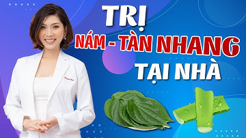 Bật Mí Cách Trị Nám Tàn Nhang Tại Nhà Hiệu Quả Từ Tự Nhiên | Thái Phương Anh Official