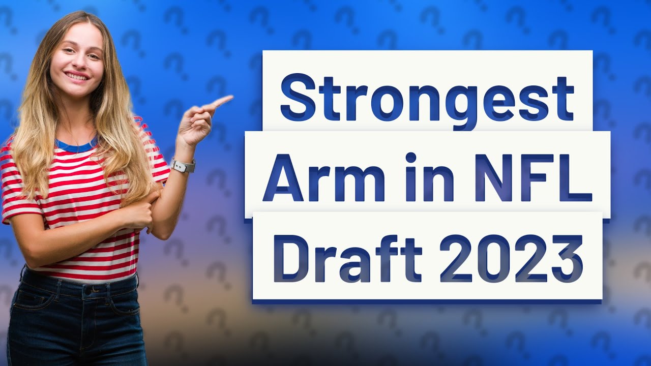 Who has the strongest arm in the NFL draft 2023? YouTube