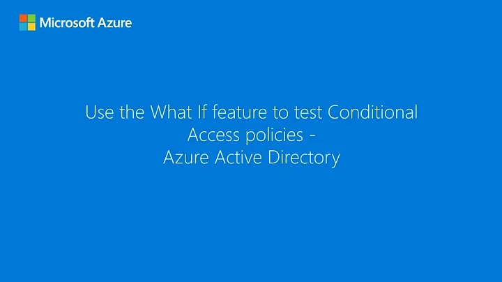 Use the What If feature to test Conditional Access policies - Microsoft Entra ID