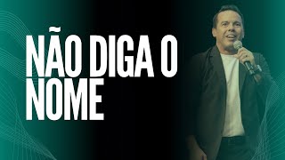 Não Diga O Nome I Pr Samuel Rodrigues