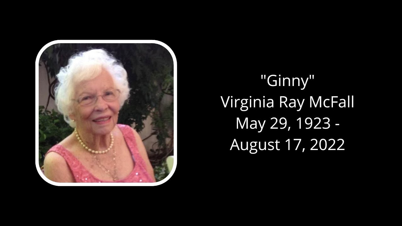9/2/22 @1 pm - "Ginny" Virginia Ray McFall Celebration of Life