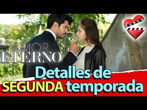 Vídeo: Amor Eterno: Esta Será A Segunda Temporada