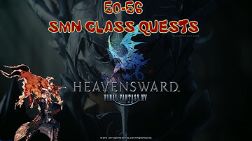 Final Fantasy XIV ARR: Heavensward Blind Playthrough - [SMN LVL 50 - 56 Class Quests] W/Commentary