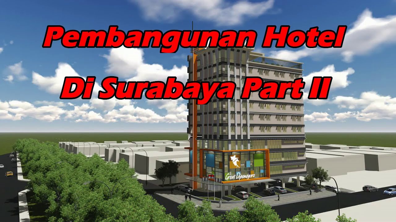 Pembangunan Hotel Di Surabaya Part II - YouTube