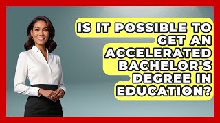 Is It Possible To Get An Accelerated Bachelor's Degree In Education? - Aspiring Teacher Guide