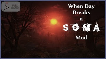 When Day Breaks a SOMA Mod | No Commentary