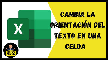 Cambiar la Orientación del texto en una Celda de Excel