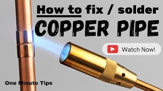 One Minute Tips - Home Repairs - How to Fix / Solder Copper Pipe!