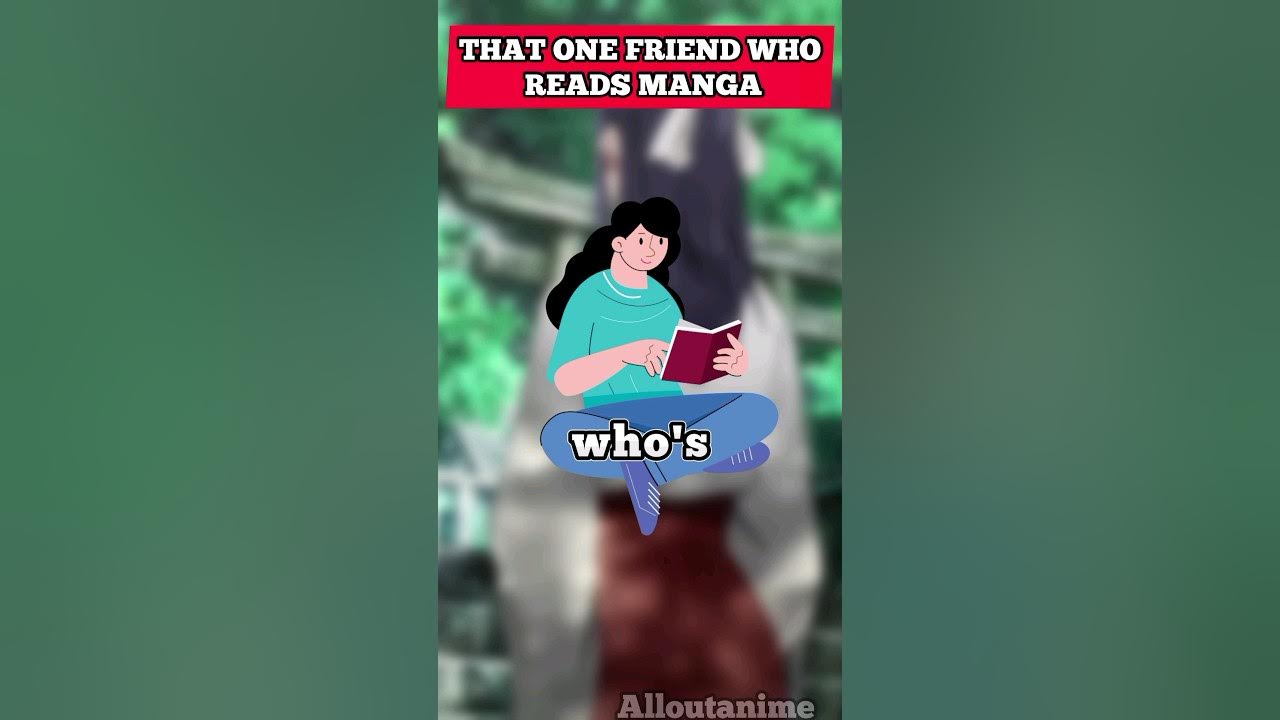 THAT ONE FRIEND WHO #39 S A MANGA READER YouTube THAT ONE FRIEND WHO #39 S A MANGA READER YouTube