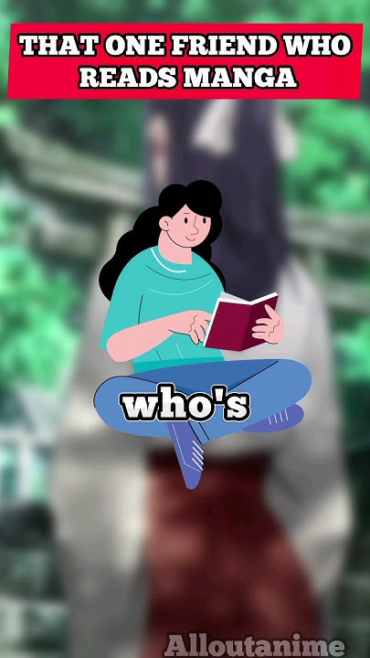 THAT ONE FRIEND WHO #39 S A MANGA READER YouTube THAT ONE FRIEND WHO #39 S A MANGA READER YouTube